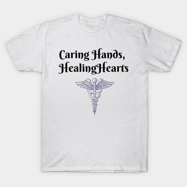 Caring Hands, Healing Hearts T-Shirt by FunkyFarmer26